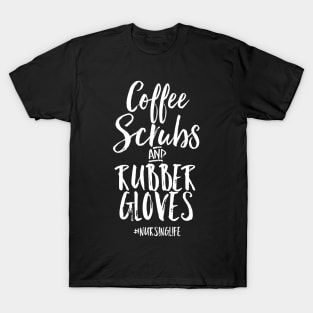 Coffee Scrubs and Rubber Gloves Nurse T-Shirt